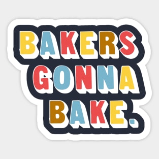 Bakers Gonna Bake Sticker